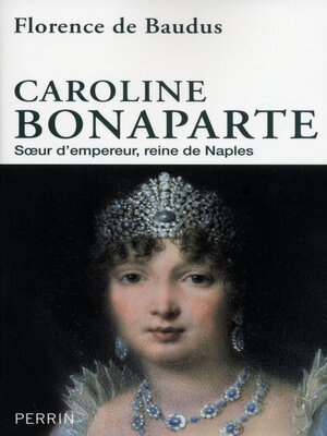 cover image of Caroline Bonaparte--Soeur d'Empereur, Reine de Naples